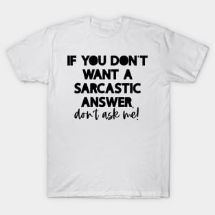 No sarcastic answer T-Shirt
